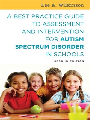 cover image of A Best Practice Guide to Assessment and Intervention for Autism Spectrum Disorder in Schools
